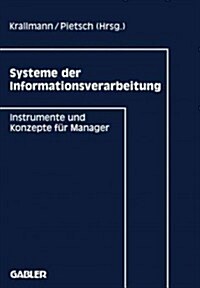Systeme Der Informationsverarbeitung: Instrumente Und Konzepte F? Manager (Paperback, 1992)