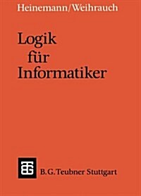 Logik F? Informatiker: Eine Einf?rung (Paperback, 2, 2. Aufl. 1991)