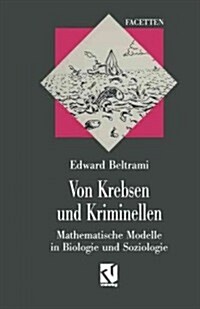 Von Krebsen Und Kriminellen: Mathematische Modelle in Biologie Und Soziologie (Paperback, Softcover Repri)