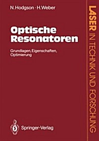 Optische Resonatoren: Grundlagen - Eigenschaften Optimierung (Paperback)
