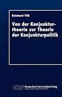 Von Der Konjunkturtheorie Zur Theorie Der Konjunkturpolitik: Ein Historischer Abri?1930-1945 (Paperback, 1992)