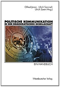 Politische Kommunikation in Der Demokratischen Gesellschaft: Ein Handbuch Mit Lexikonteil (Paperback, Softcover Repri)