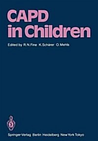 Capd in Children: First International Symposium on Capd in Children Held May 14-15, 1984 at Heidelberg, Germany (Paperback, Softcover Repri)