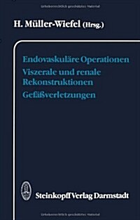 Endovaskul?e Operationen Viszerale Und Renale Rekonstruktionen Gef癌verletzungen (Paperback, Softcover Repri)