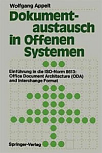 Dokumentaustausch in Offenen Systemen: Einf?rung in Die Iso-Norm 8613: Office Document Architecture (Oda) and Interchange Format (Paperback, Softcover Repri)