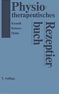 Physiotherapeutisches Rezeptierbuch: Vorschl?e F? Physiotherapeutische Verordnungen (Paperback, 5, 5. Aufl. 1991.)