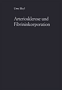 Arteriosklerose Und Fibrininkorporation: Untersuchungen Zur Pathogenese Der Aortensklerose (Paperback, Softcover Repri)