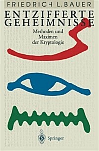 Entzifferte Geheimnisse: Methoden Und Maximen Der Kryptologie (Paperback, Softcover Repri)