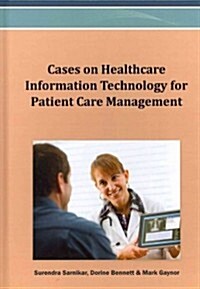 Cases on Healthcare Information Technology for Patient Care Management (Hardcover)