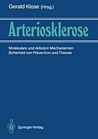 Arteriosklerose: Molekulare Und Zellul?e Mechanismen Sicherheit Von Pr?ention Und Therapie (Paperback, Softcover Repri)