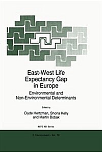 East-West Life Expectancy Gap in Europe: Environmental and Non-Environmental Determinants (Paperback, Softcover Repri)