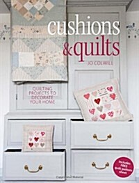 Cushions & Quilts : Quilting Projects to Decorate Your Home (Paperback)