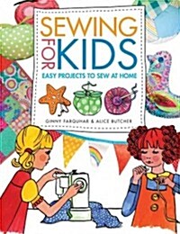 Sewing for Kids: Easy Projects to Sew at Home (Paperback)