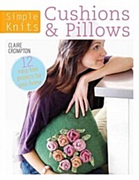 Simple Knits - Cushions & Pillows : 12 Easy-Knit Projects for Your Home (Paperback)