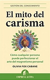 El Mito del Carisma = The Charisma Myth (Paperback)