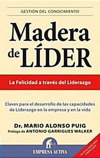 Madera de Lider: Claves Para el Desarrollo de las Capacidades de Liderazgo en la Empresa y en la Vida (Paperback, Updated)