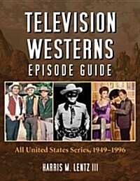 Television Westerns Episode Guide: All United States Series, 1949-1996 (Paperback)