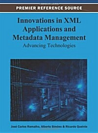 Innovations in XML Applications and Metadata Management: Advancing Technologies (Hardcover)