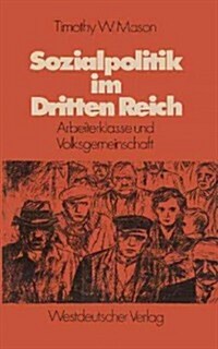 Sozialpolitik Im Dritten Reich: Arbeiterklasse Und Volksgemeinschaft (Paperback, 1977)