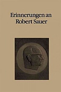 Erinnerungen an Robert Sauer: Beitr?e Zum Ged?htniskolloquium Anl癌lich Seines 10. Todestages (Paperback)