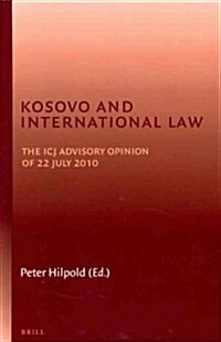 Kosovo and International Law: The Icj Advisory Opinion of 22 July 2010 (Hardcover)