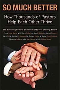 So Much Better: How Thousands of Pastors Help Each Other Thrive (Paperback)