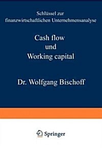 Cash Flow Und Working Capital: Schl?sel Zur Finanzwirtschaftlichen Unternehmensanalyse (Paperback, 1972)