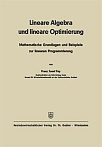 Lineare Algebra Und Lineare Optimierung: Mathematische Grundlagen Und Beispiele Zur Linearen Programmierung (Paperback, 2, 2. Aufl. 1971)