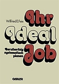 Ihr Ideal-Job: Berufserfolg Systematisch Planen (Paperback, 1979)