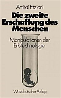 Die Zweite Erschaffung Des Menschen: Manipulationen Der Erbtechnologie (Paperback, 1977)