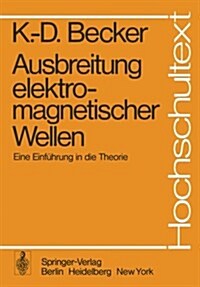Ausbreitung Elektromagnetischer Wellen: Eine Einf?rung in Die Theorie (Paperback)