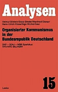 Organisierter Kommunismus in Der Bundesrepublik Deutschland: Dkp -- Sdaj -- Msb Spartakus Kpd/Kpd (ML)/Kbw (Paperback, 3, 3. Aufl. 1975)