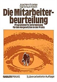 Die Mitarbeiterbeurteilung: Programmierte Unterweisung F? Den Vorgesetzten in Der Praxis (Paperback, 3, 3. Aufl. 1981.)