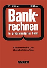 Bankrechnen in Programmierter Form: Ein Buch Zur Vorbereitung Auf Die Bankgehilfenpr?ung (Paperback, 3, 3. Aufl. 1977)