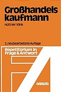 Gro?andelskaufmann: Repetitorium in Frage Und Antwort (Paperback, 2, 2. Aufl. 1980)