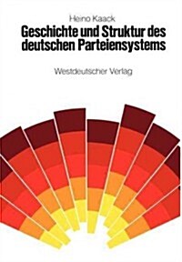 Geschichte Und Struktur Des Deutschen Parteiensystems (Paperback)