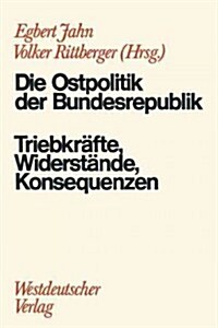 Die Ostpolitik Der Brd: Triebkr?te, Widerst?de, Konsequenzen (Paperback, 1974)