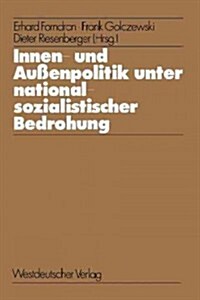 Innen- Und Au?npolitik Unter Nationalsozialistischer Bedrohung: Determinanten Internationaler Beziehungen in Historischen Fallstudien (Paperback, 1977)