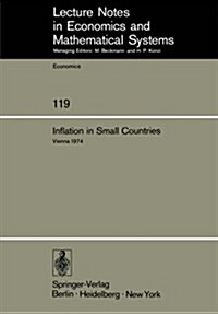 Inflation in Small Countries: Proceedings of an International Conference Held at the Institute for Advanced Studies Vienna, November 1974 (Paperback, Softcover Repri)