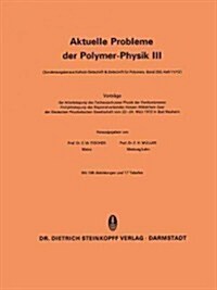 Aktuelle Probleme Der Polymer-Physik III: Vortr?e Der Arbeitstagung Des Fachausschusses Physik Der Hochpolymeren Fr?jahrstagung Des Regionalverbande (Paperback, 1972)