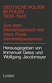 Deutsche Politik in Polen 1939-1945: 1939 - 1945; Aus D. Diensttagebuch Von Hans Frank, Generalgouverneur in Polen (Paperback, 1980)