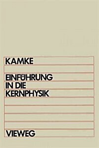 Einf?rung in Die Kernphysik: F? Physiker Und Ingenieure Im Hauptstudium (Paperback, 1979)