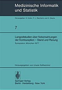 Langzeitstudien ?er Nebenwirkungen Der Kontrazeption -- Stand Und Planung: Symposion Der Studiengruppe nebenwirkungen Oraler Kontrazeptiva -- Entwic (Paperback)