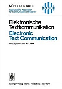 Elektronische Textkommunikation / Electronic Text Communication: Vortr?e Des Vom 12.-15. Juni 1978 in M?chen Abgehaltenen Symposiums / Proceedings o (Paperback)