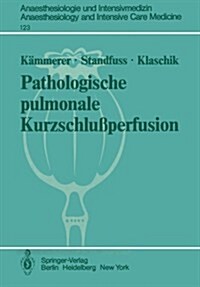 Pathologische Pulmonale Kurzschlu?erfusion: Theoretische, Klinische Und Tierexperimentelle Untersuchungen Zur Variabilit? (Paperback)