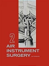 Air Instrument Surgery: Vol. 2: Orthopedics (Paperback, Softcover Repri)