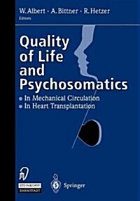 Quality of Life and Psychosomatics: In Mechanical Circulation - The Heart Transplantation (Paperback, Softcover Repri)