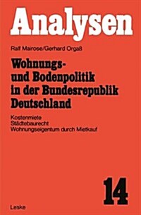 Wohnungs- Und Bodenpolitik in Der Bundesrepublik Deutschland: Kostenmiete, St?tebaurecht, Wohnungseigentum Durch Mietkauf (Paperback, 2, 2. Aufl. 1975)
