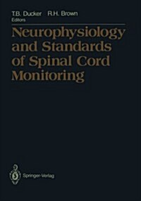 Neurophysiology and Standards of Spinal Cord Monitoring (Paperback, Softcover Repri)