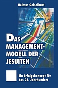 Das Managementmodell Der Jesuiten: Ein Erfolgskonzept F? Das 21. Jahrhundert (Paperback, Softcover Repri)